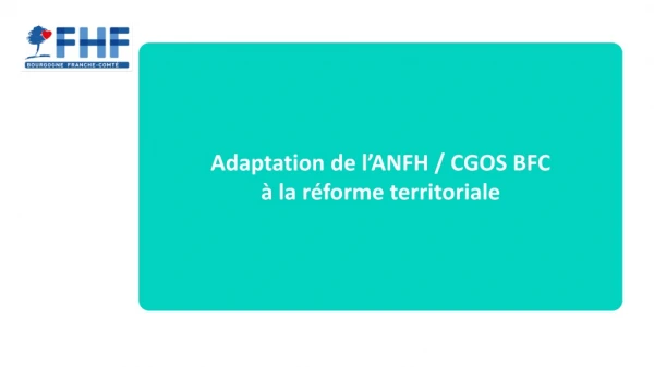 Adaptation de l’ANFH / CGOS BFC  à la réforme territoriale