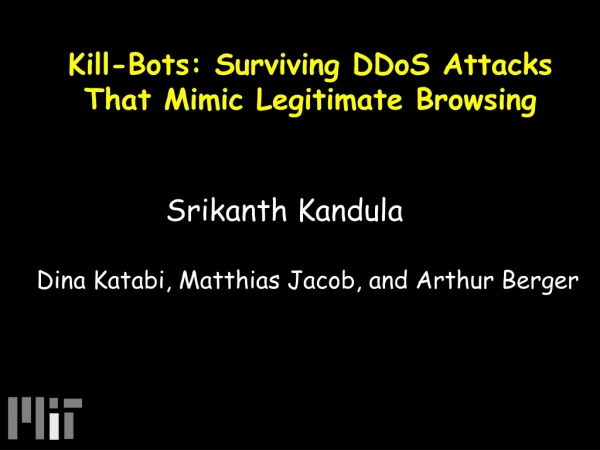 Kill-Bots: Surviving DDoS Attacks That Mimic Legitimate Browsing
