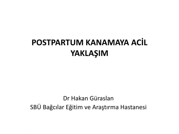 POSTPARTUM KANAMAYA ACİL YAKLAŞIM