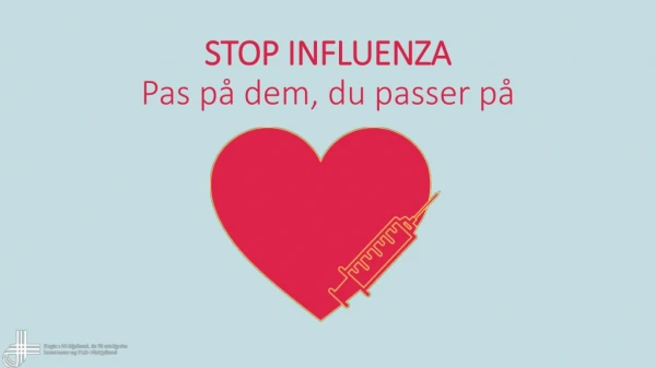 STOP INFLUENZA Pas på dem, du passer på