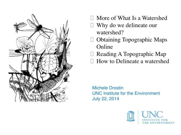 More of What Is a Watershed Why do we delineate our watershed? Obtaining Topographic Maps Online