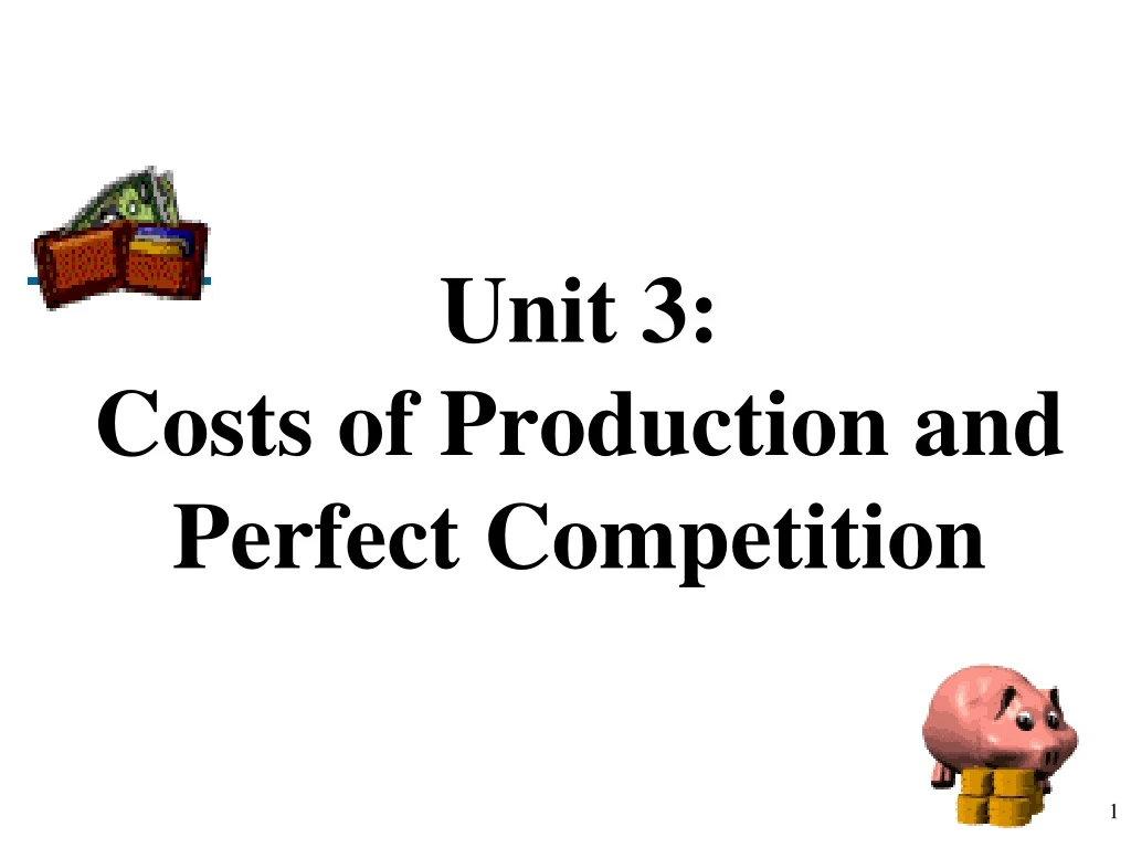 unit 3 costs of production and perfect competition