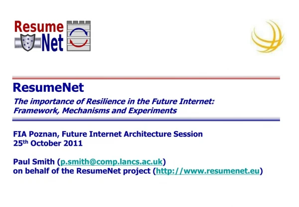 The importance of Resilience in the Future Internet: Framework, Mechanisms and Experiments