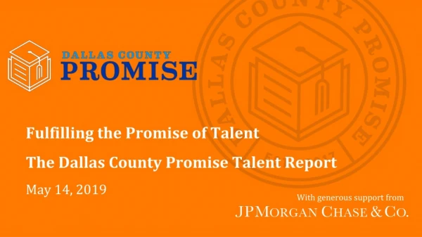 Fulfilling the Promise of Talent The Dallas County Promise Talent Report May 14, 2019