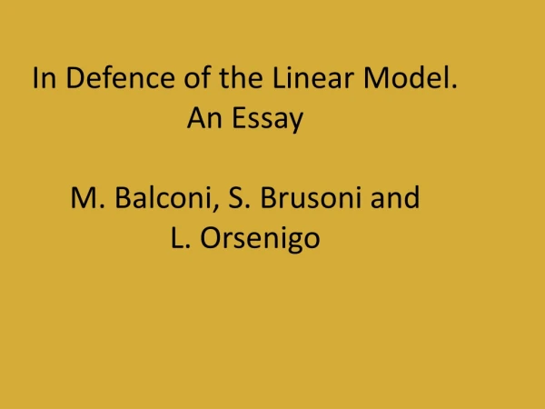 In Defence of the Linear Model. An Essay M. Balconi, S. Brusoni and  L. Orsenigo
