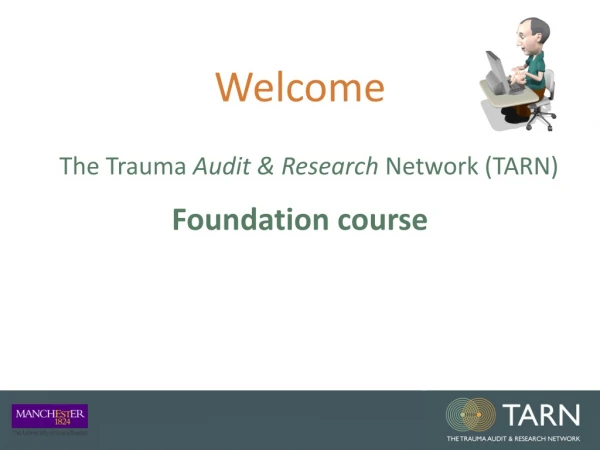 Welcome  The Trauma  Audit &amp; Research Network (TARN)  Foundation course