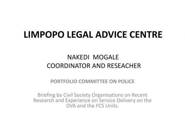 LIMPOPO LEGAL ADVICE CENTRE NAKEDI  MOGALE  COORDINATOR AND RESEACHER
