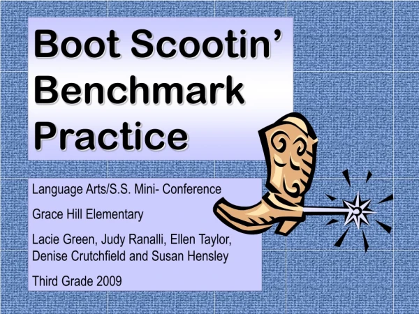Boot Scootin’ Benchmark Practice