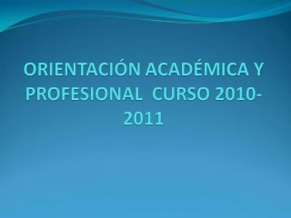 ORIENTACI N ACAD MICA Y PROFESIONAL CURSO 2010-2011