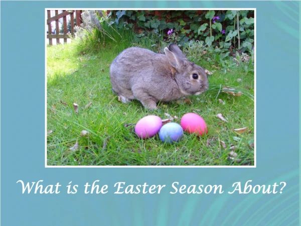 What is the Easter Season About?