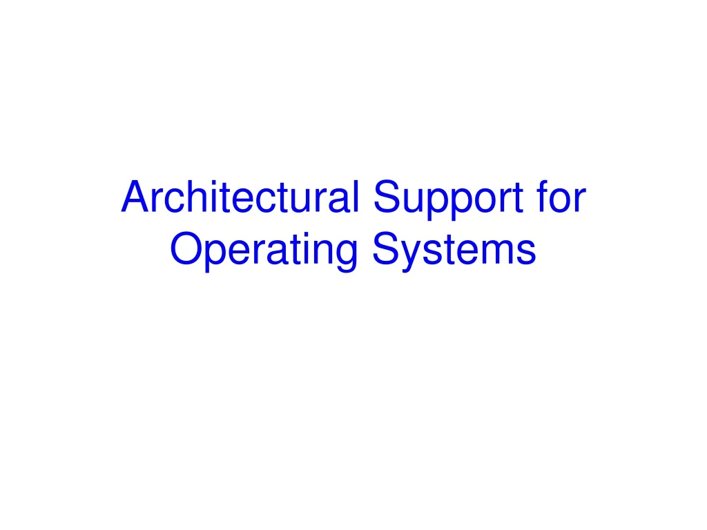 architectural support for operating systems