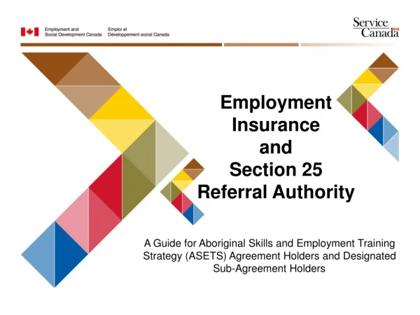 Employment Insurance  and  Section 25  Referral Authority