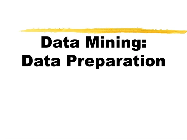 Data Mining:  Data Preparation