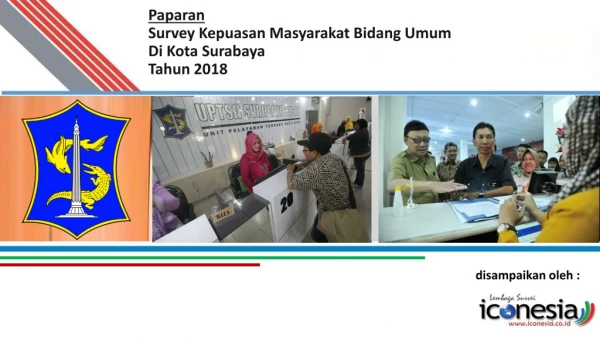 Paparan Survey Kepuasan Masyarakat  Bidang Umum Di Kota Surabaya Tahun 2018