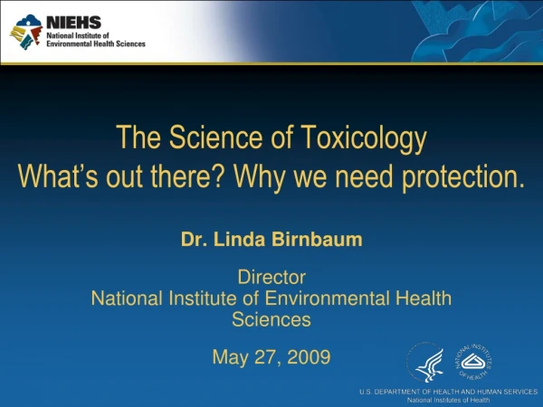 The Science of Toxicology What’s out there? Why we need protection.