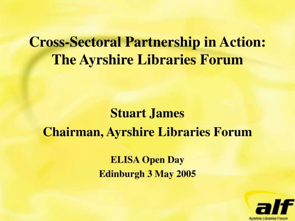 Cross-Sectoral Partnership in Action:  The Ayrshire Libraries Forum