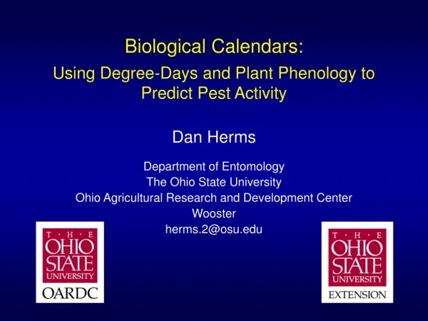 Biological Calendars: Using Degree-Days and Plant Phenology to Predict Pest Activity Dan Herms
