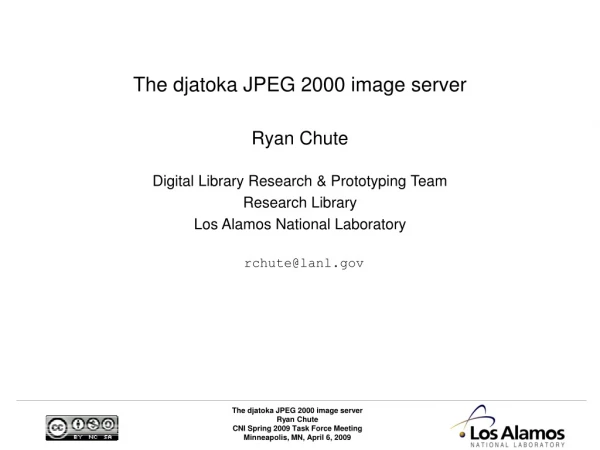 The djatoka JPEG 2000 image server Ryan Chute Digital Library Research &amp; Prototyping Team