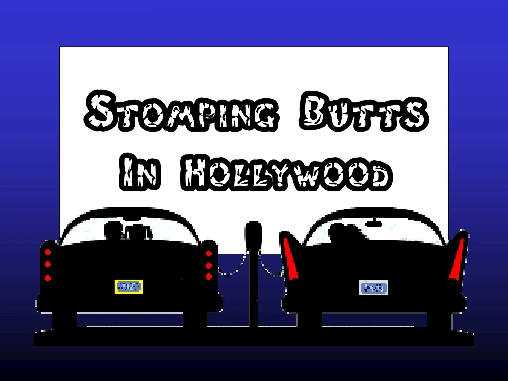 stomping butts in hollywood