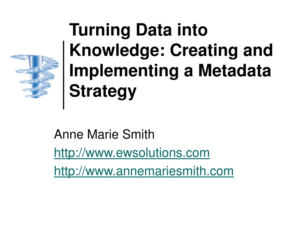 turning data into knowledge creating and implementing a metadata strategy