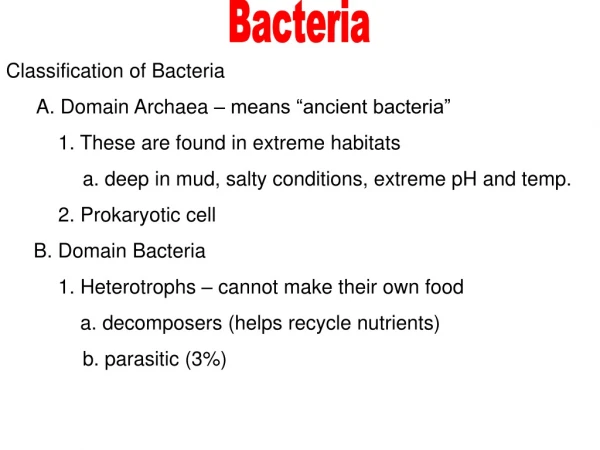 Classification of Bacteria 	A. Domain Archaea – means “ancient bacteria”