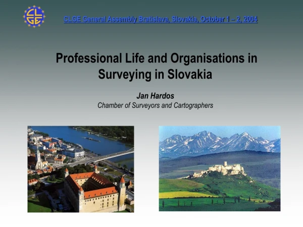 Professional Life and Organisations in Surveying in Slovakia Jan Hardos