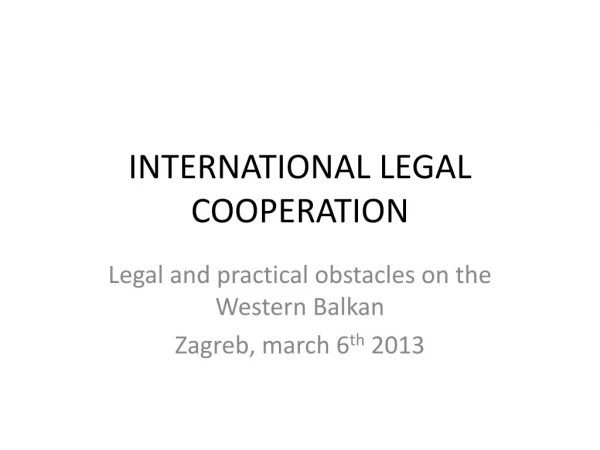 INTERNATIONAL LEGAL COOPERATION