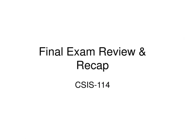 Final Exam Review &amp; Recap
