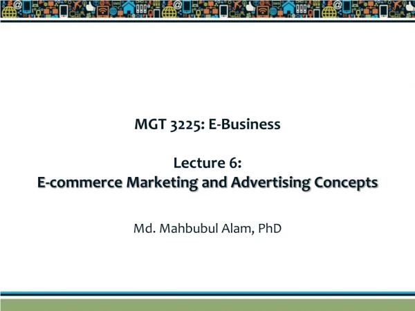 MGT 3225: E-Business Lecture 6:  E-commerce Marketing and Advertising Concepts