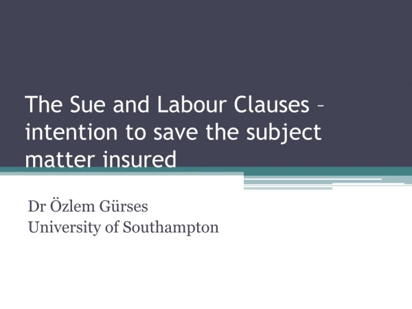 The Sue and Labour Clauses – intention to save the subject matter insured
