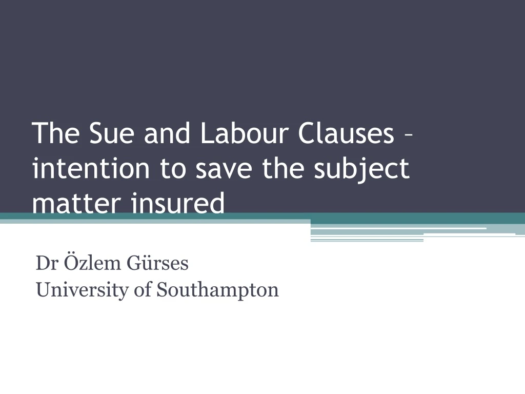 the sue and labour clauses intention to save the subject matter insured