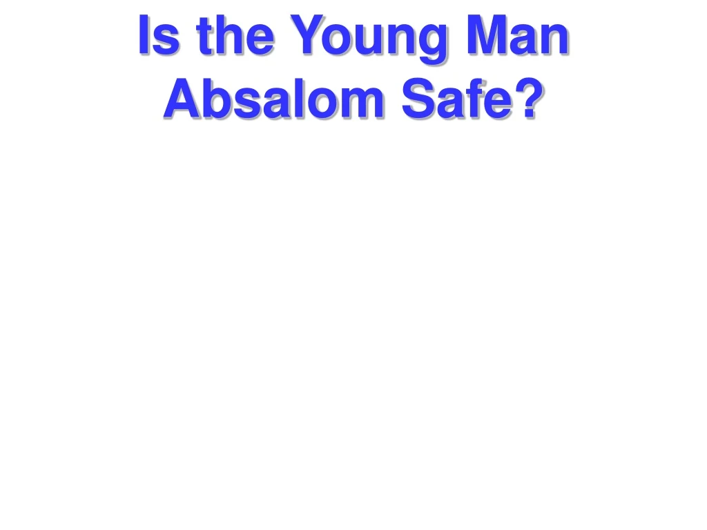 is the young man absalom safe