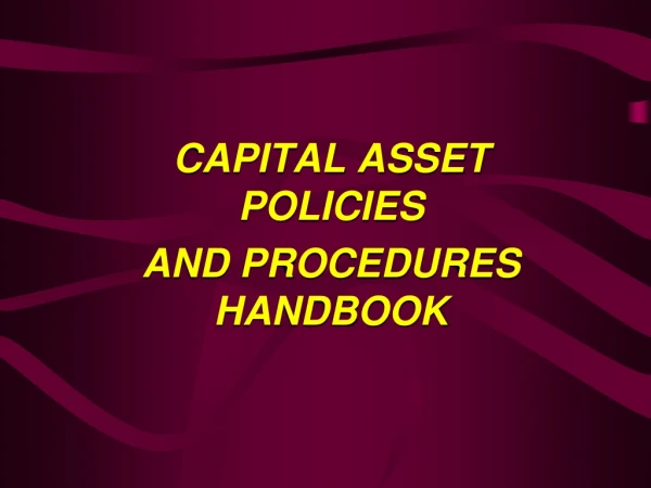 CAPITAL ASSET POLICIES  AND PROCEDURES HANDBOOK