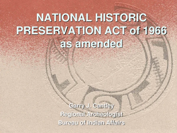 NATIONAL HISTORIC PRESERVATION ACT of 1966 as amended