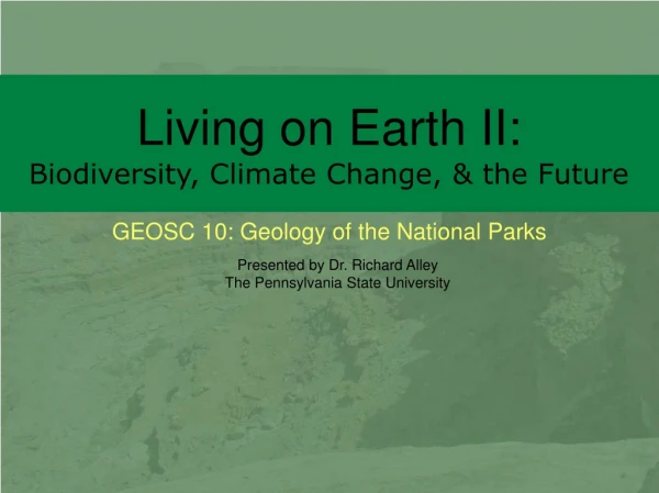 Living on Earth II:  Biodiversity, Climate Change, &amp; the Future
