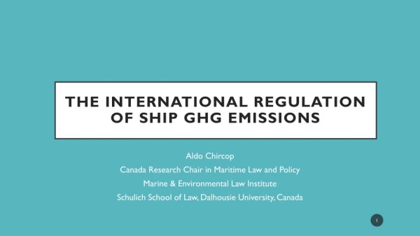 THE INTERNATIONAL REGULATION OF SHIP GHG EMISSIONS