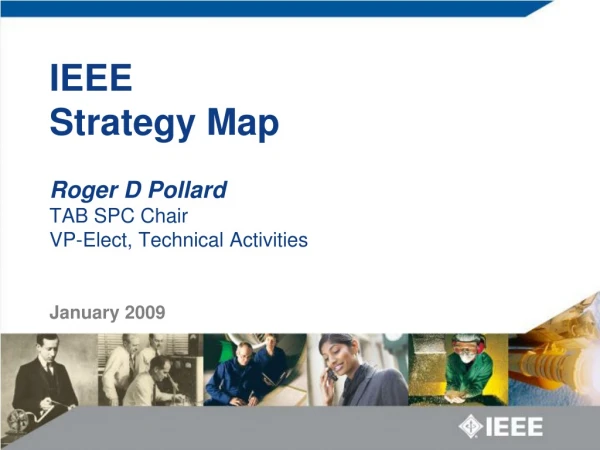 IEEE Strategy Map Roger D Pollard TAB SPC Chair VP-Elect, Technical Activities