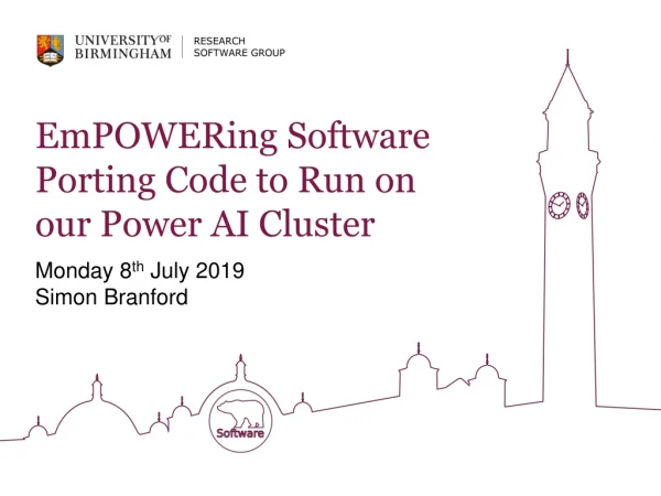 EmPOWERing Software  Porting Code to Run on our Power AI Cluster