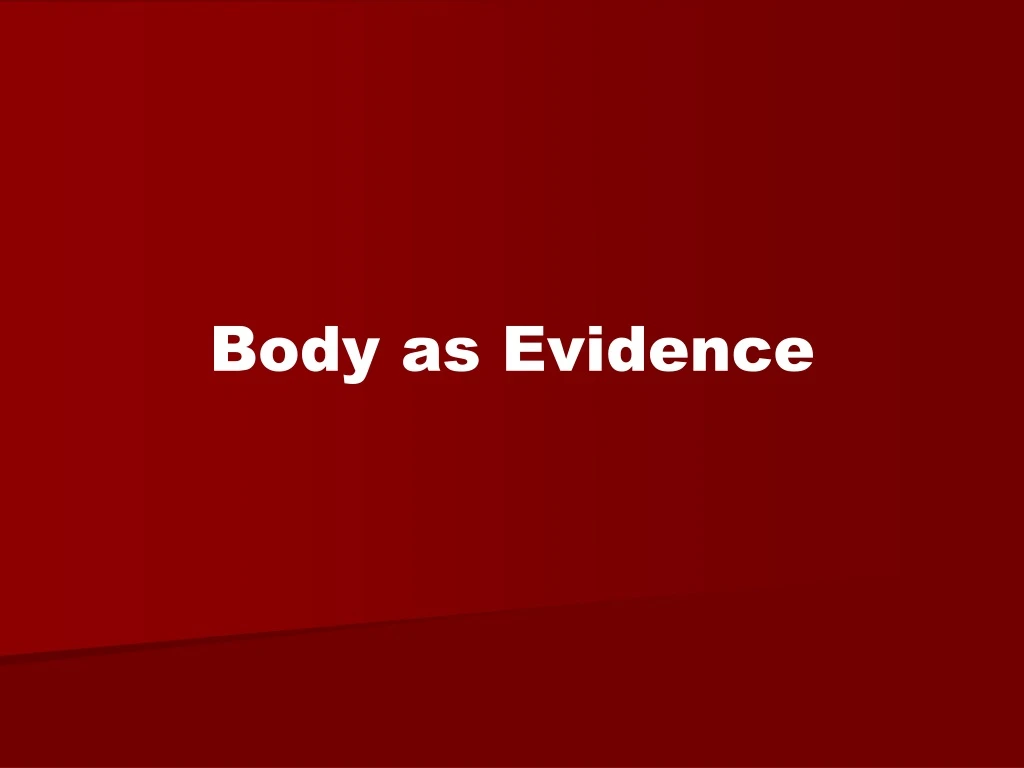 body as evidence