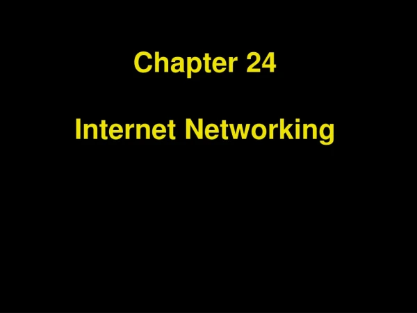 Chapter 24 Internet Networking