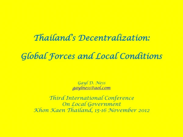 Thailand’s Decentralization: Global Forces and Local Conditions Gayl D. Ness gaylness@aol