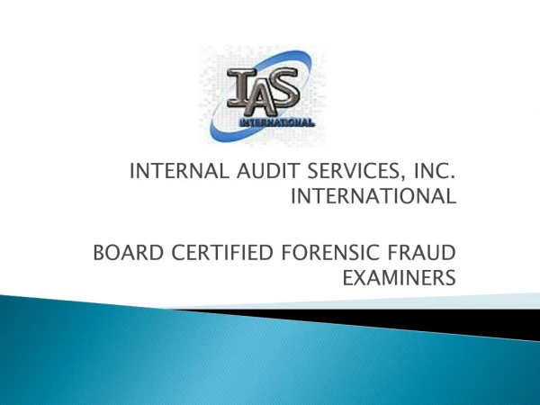 INTERNAL AUDIT SERVICES, INC. INTERNATIONAL BOARD CERTIFIED FORENSIC FRAUD EXAMINERS