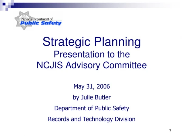 Strategic Planning Presentation to the NCJIS Advisory Committee
