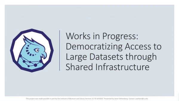 Works in Progress: Democratizing Access to Large Datasets through Shared Infrastructure