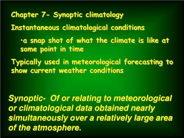 Chapter 7- Synoptic climatology Instantaneous climatological conditions