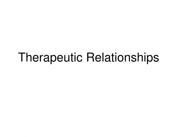 Therapeutic Relationships