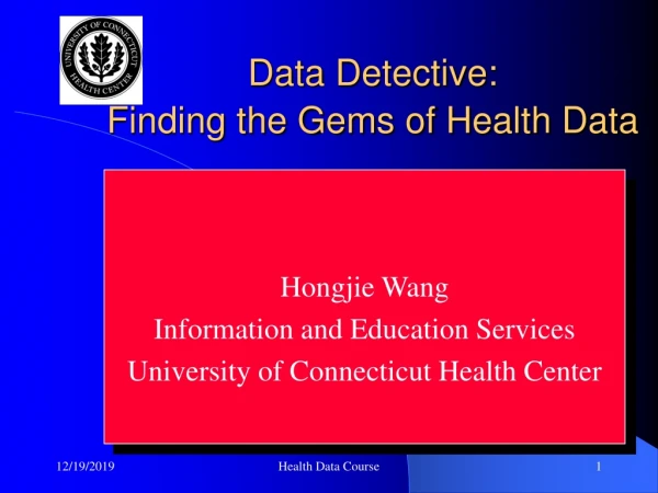 Data Detective:  Finding the Gems of Health Data