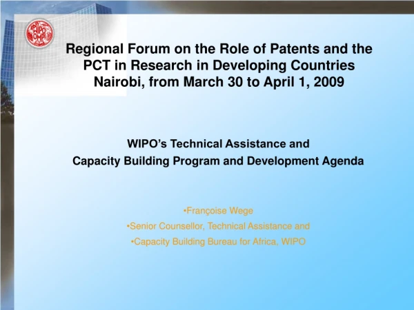 WIPO’s Technical Assistance and  Capacity Building Program and Development Agenda Françoise Wege