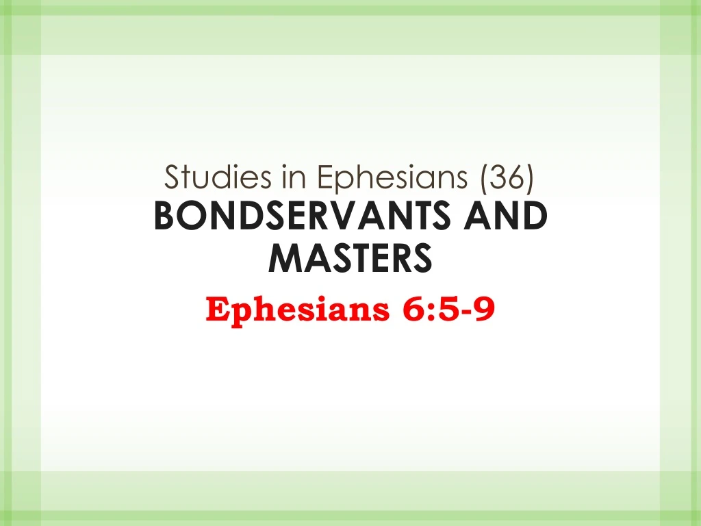 studies in ephesians 36 bondservants and masters