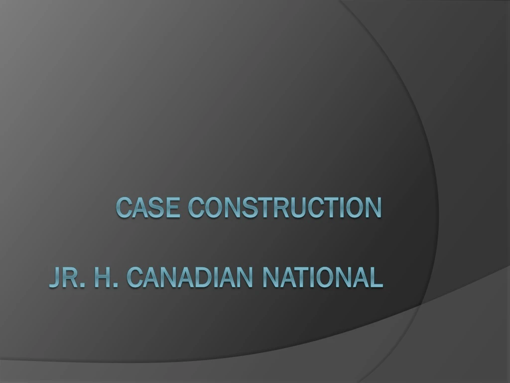 case construction jr h canadian national